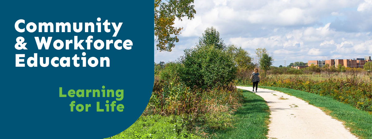 Woman walking on a nature trail path surrounded by greenery. The College of Lake County building is visible in the distance, below a blue sky with white clouds. There is a dark blue text box with the heading "Community & Workforce Education" and the subheading "Learning for Life."